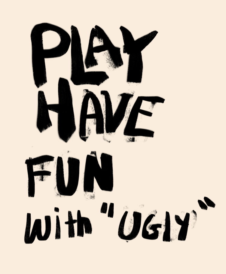 Play Have Fun with Ugly